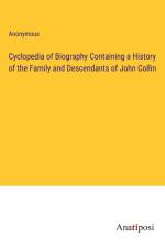 Cyclopedia of Biography Containing a History of the Family and Descendants of John Collin af Anonymous