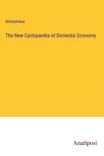 The New Cyclopaedia of Domestic Economy af Anonymous