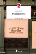 Sweet Flavour. Life is a Story - story.one af Sophie Thiele