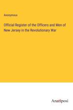 Official Register of the Officers and Men of New Jersey in the Revolutionary War af Anonymous