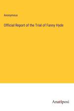 Official Report of the Trial of Fanny Hyde af Anonymous