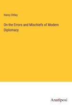On the Errors and Mischiefs of Modern Diplomacy af Henry Ottley