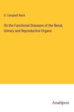 On the Functional Diseases of the Renal, Urinary and Reproductive Organs af D. Campbell Black
