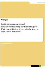 Resilienzmanagement und Konzeptentwicklung zur Förderung der Widerstandsfähigkeit von Mitarbeitern in der Corona-Pandemie af Anonymous