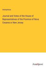 Journal and Votes of the House of Representatives of the Province of Nova Cesarea or New Jersey af Anonymous