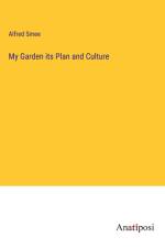 My Garden its Plan and Culture