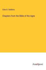 Chapters from the Bible of the Ages af Giles B. Stebbins
