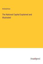 The National Capital Explained and Illustrated af Anonymous