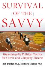 Survival of the Savvy: High-Integrity Political Tactics for Career and Company Success af Rick Brandon