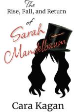 The Rise, Fall, and Return of Sarah Mandelbaum af Cara Kagan