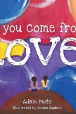 You Come from Love af Adam Motz