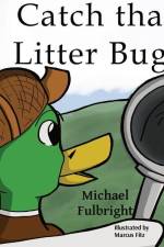 Catch That Litter Bug! af Michael Fulbright