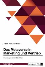 Das Metaverse in Marketing und Vertrieb. Anwendungsfelder im B2B-Sektor af Jakob Ramsenthaler