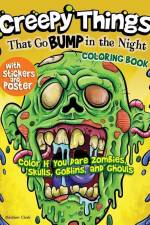 Creepy Things That Go Bump in the Night Coloring Book: Color If You Dare Zombies, Skulls, Goblins and Ghouls af Matthew Clark