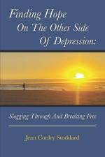 Finding Hope on the Other Side of Depression: Slogging Through and Breaking Free af Jean Conley Stoddard