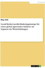 Social-Media-Guerilla-Marketingstrategie für einen global agierenden Anbieter im Segment der Weiterbildungen af Eloy Veit