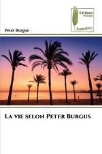 La vie selon Peter Burgus af Peter Burgus