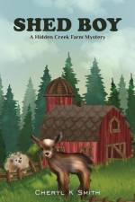 Shed Boy: A Hidden Creek Farm Mystery af Cheryl K. Smith