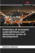 Dialectics of economic contradictions and dialectical cycles of development af Rakhman Alshanov
