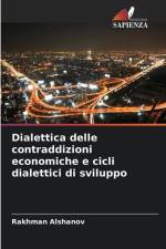 Dialettica delle contraddizioni economiche e cicli dialettici di sviluppo af Rakhman Alshanov