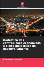 Dialéctica das contradições económicas e ciclos dialécticos de desenvolvimento af Rakhman Alshanov