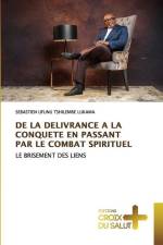 DE LA DELIVRANCE A LA CONQUETE EN PASSANT PAR LE COMBAT SPIRITUEL af Sebastien Ufunu Tshilembe Lukama