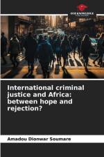 International criminal justice and Africa: between hope and rejection? af Amadou Dionwar Soumare