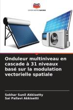 Onduleur multiniveau en cascade à 31 niveaux basé sur la modulation vectorielle spatiale af Sekhar Sunil Akkisetty