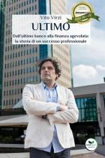 Ultimo: Dall'ultimo banco alla finanza agevolata: la storia di un successo professionale af Vito Virzi