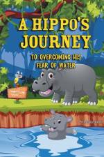 A Hippo's Journey To Overcoming His Fear Of Water: A children's story about courage and bravery af Nhala Inyoni
