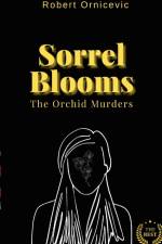 Sorrel Blooms - The Orchid Murders af Robert Ornicevic