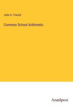 Common School Arithmetic af John H. French