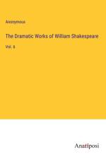 The Dramatic Works of William Shakespeare af Anonymous