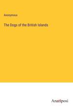 The Dogs of the British Islands af Anonymous