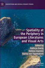 Spatiality at the Periphery in European Literatures and Visual Arts af Kathryn Everly