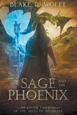 The Sage and the Phoenix af Blake R. Wolfe