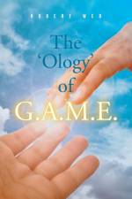 The 'Ology' of G.A.M.E. af Robert Web