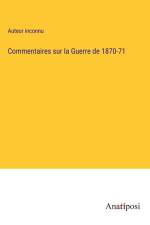 Commentaires sur la Guerre de 1870-71 af Auteur Inconnu