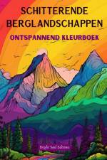 Schitterende berglandschappen | Ontspannend kleurboek | Ongelooflijke ontwerpen voor natuurliefhebbers af Bright Soul Editions