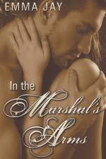 In the Marshal's Arms af Emma Jay