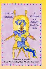 Hello Queen A Coloring and Activity Book for Girls af Tacardra B. Rountree