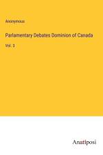Parlamentary Debates Dominion of Canada af Anonymous