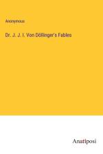 Dr. J. J. I. Von Döllinger's Fables af Anonymous