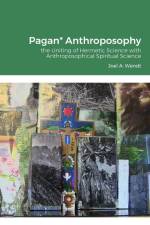 Pagan* Anthroposophy af Joel A Wendt