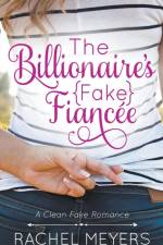 The Billionaire's Fake Fiancee af Rachel Meyers