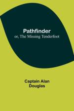 Pathfinder; or, The Missing Tenderfoot af Captain Alan Douglas