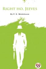 Wodehouse, P: Right Ho, Jeeves af P. G. Wodehouse