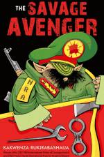 The Savage Avenger af Kakwenza Rukirabashaija