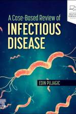 A Case-Based Review of Infectious Disease af Edin Pujagic