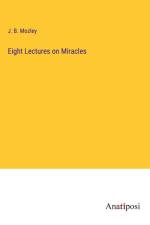 Eight Lectures on Miracles af J. B. Mozley